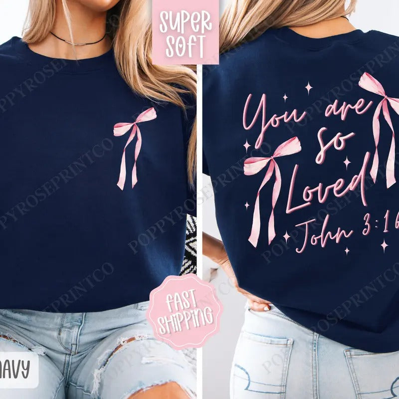 You Are So Loved Cute Religious Coquette Bow T-Shirts, Hoodie, Sweatshirt - T-Shirt, Sweatshirt, Hoodie