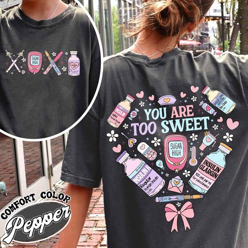You Are Too Sweet Nurse Valentine Shirt Insulin Diabetes ICU Nurse Shirt Pharmacist Diabetic Valentine Nurse Sugar High XOXO Shirt T-Shirts, Hoodie, Sweatshirt - T-Shirt, Sweatshirt, Hoodie