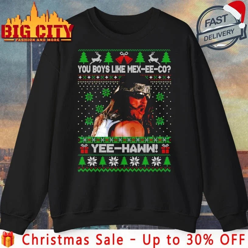 You Boys Like Mex-ee-co Yee-Haww ugly christmas shirt Unisex T-shirt, Sweatshirt, Hoodie, Long Sleeve Tee - T-Shirt, Sweatshirt, Hoodie
