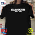 You Have No Idea What You Just Have Unleashed Erika Kirk Shirt Unisex T-shirt, Sweatshirt, Hoodie, Long Sleeve Tee - T-Shirt, Sweatshirt, Hoodie