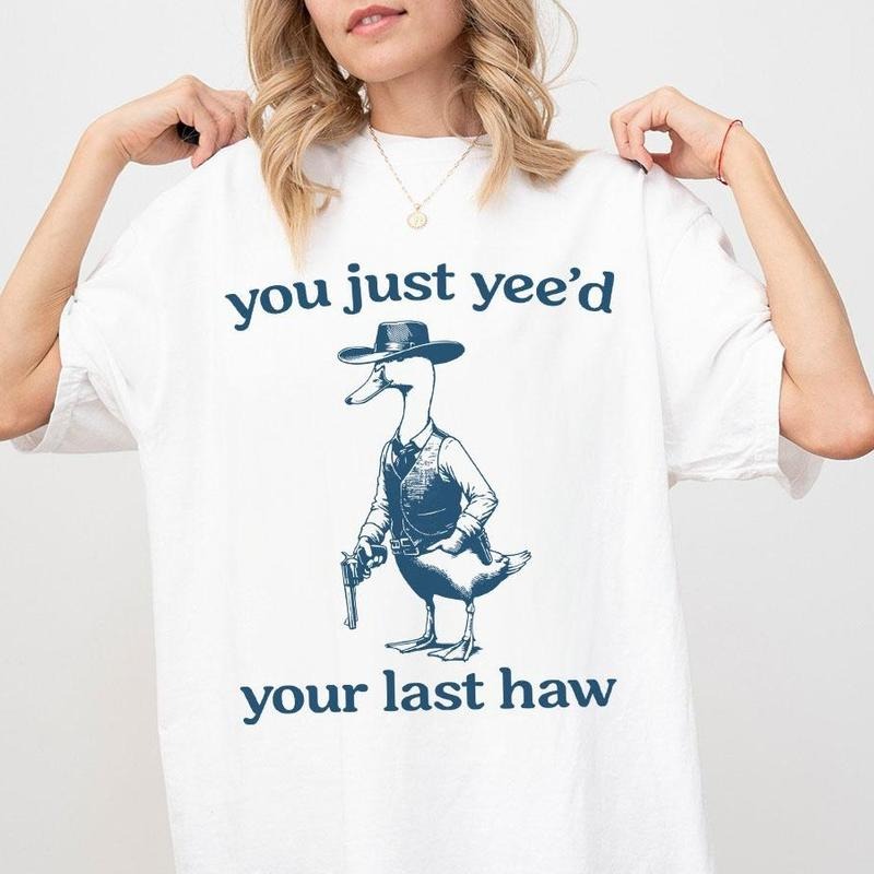 You Just Yeed Your Last Haw Shirt Funny Vintage Funny Shirts Silly Goose Shirt Funny Goose Shirt Animal Lover Shirt Goose Lover Funny Meme Shirt Tops Vintage Shirt Her T-Shirts, Hoodie, Sweatshirt - T-Shirt, Sweatshirt, Hoodie