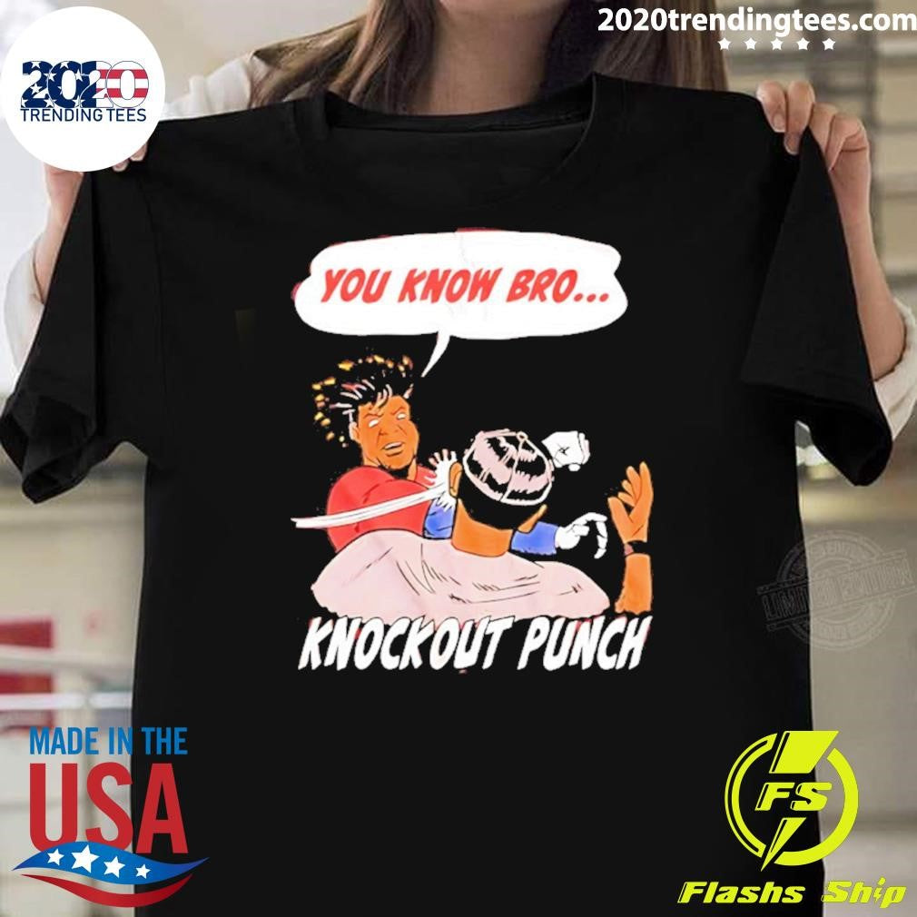 You Know Bro Knockout Punch Comic Shirt Unisex T-shirt, Sweatshirt, Hoodie, Long Sleeve Tee - T-Shirt, Sweatshirt, Hoodie