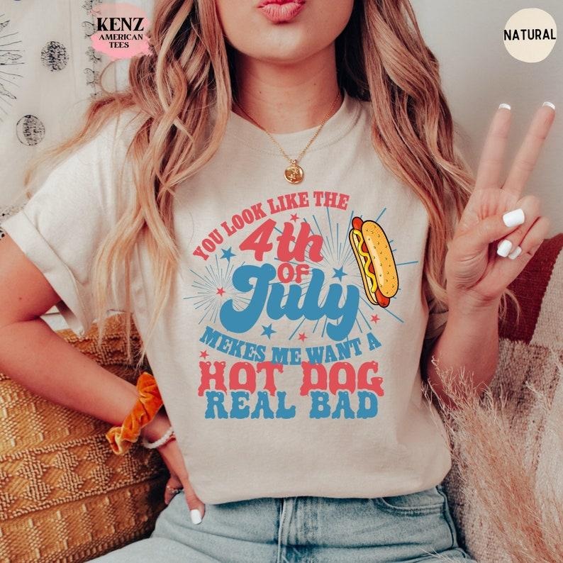 You Like 4th July Makes Me Want Hot Dog Real Bad Shirt Independence Day Funny 4th July Shirt Hot Dog Lover Shirt T-Shirts, Hoodie, Sweatshirt - T-Shirt, Sweatshirt, Hoodie