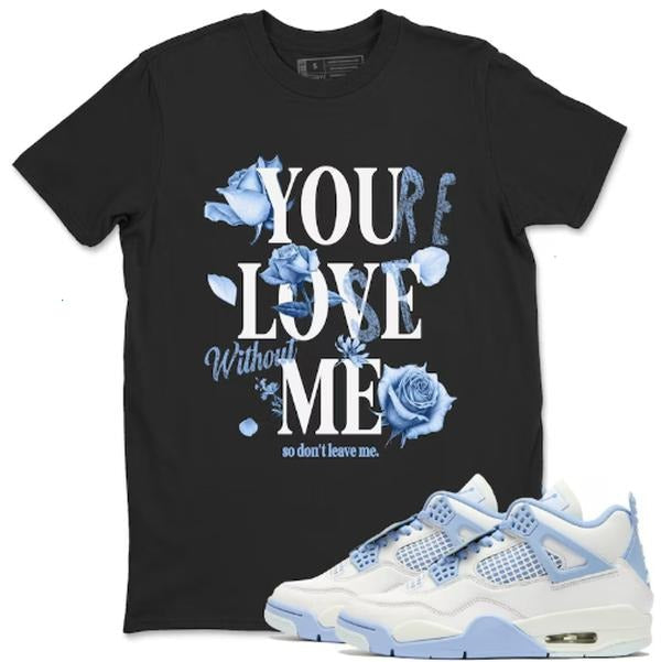 You Love Me Match Sneakers 4s Forget Me Not T-Shirts, Hoodie, Sweatshirt - T-Shirt, Sweatshirt, Hoodie