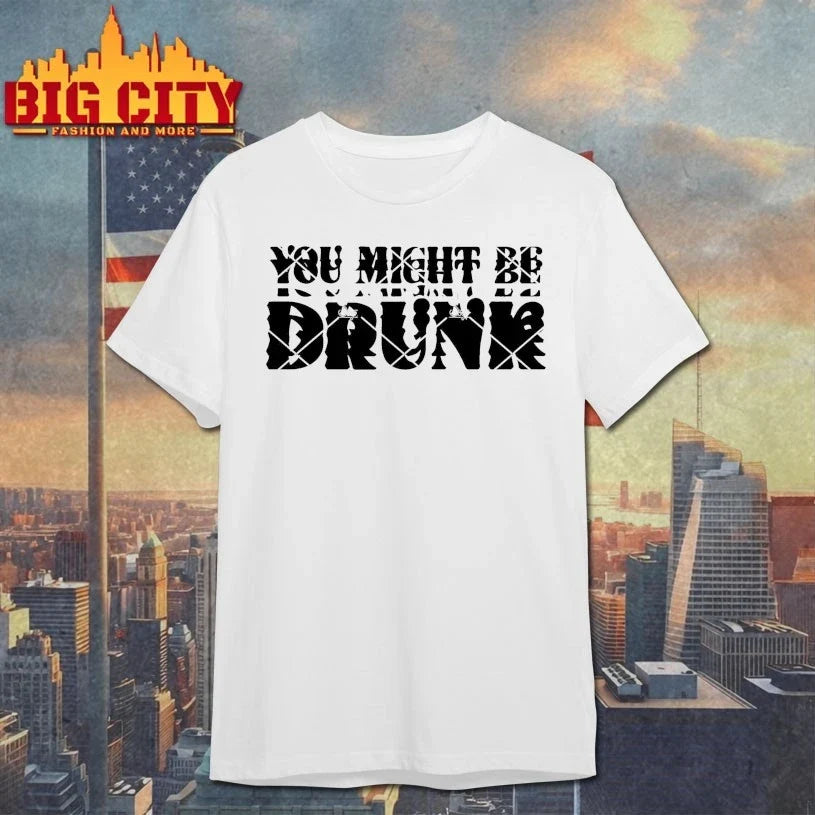 You Might Be Drunk I Think You Might Be Drinking shirt Unisex T-shirt, Sweatshirt, Hoodie, Long Sleeve Tee - T-Shirt, Sweatshirt, Hoodie