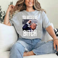 You Missed Me Bitch T-Shirts, Hoodie, Sweatshirt - T-Shirt, Sweatshirt, Hoodie