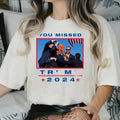 You Missed TuUm 2024 Pro TruUp 2024 You Missed T-Shirts, Hoodie, Sweatshirt - T-Shirt, Sweatshirt, Hoodie