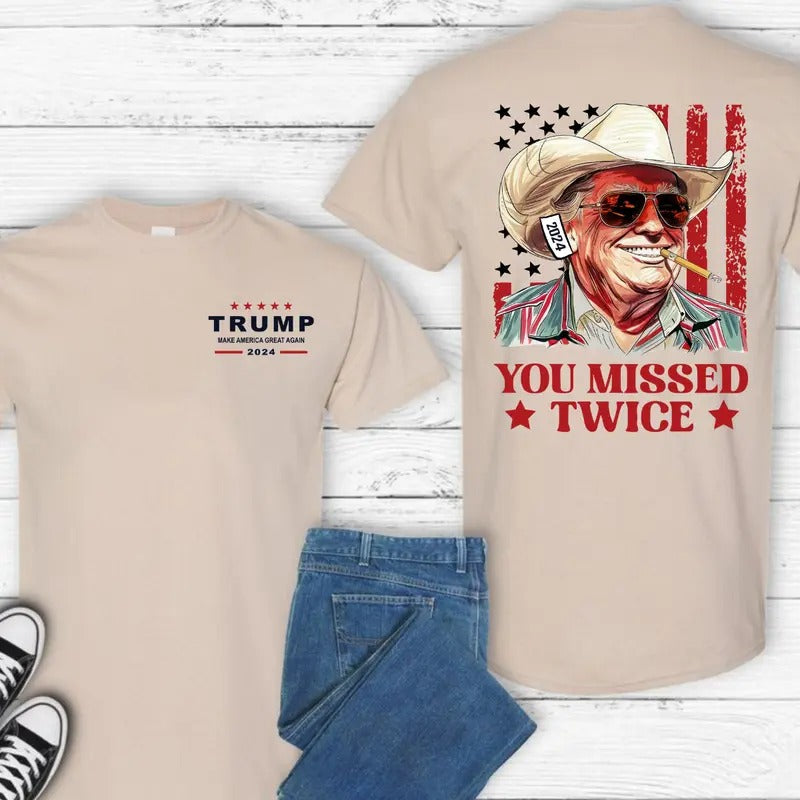 You Missed Twice Shirt Western Trump Cowboy You Missed Flag 2 Sides T-Shirts, Hoodie, Sweatshirt - T-Shirt, Sweatshirt, Hoodie