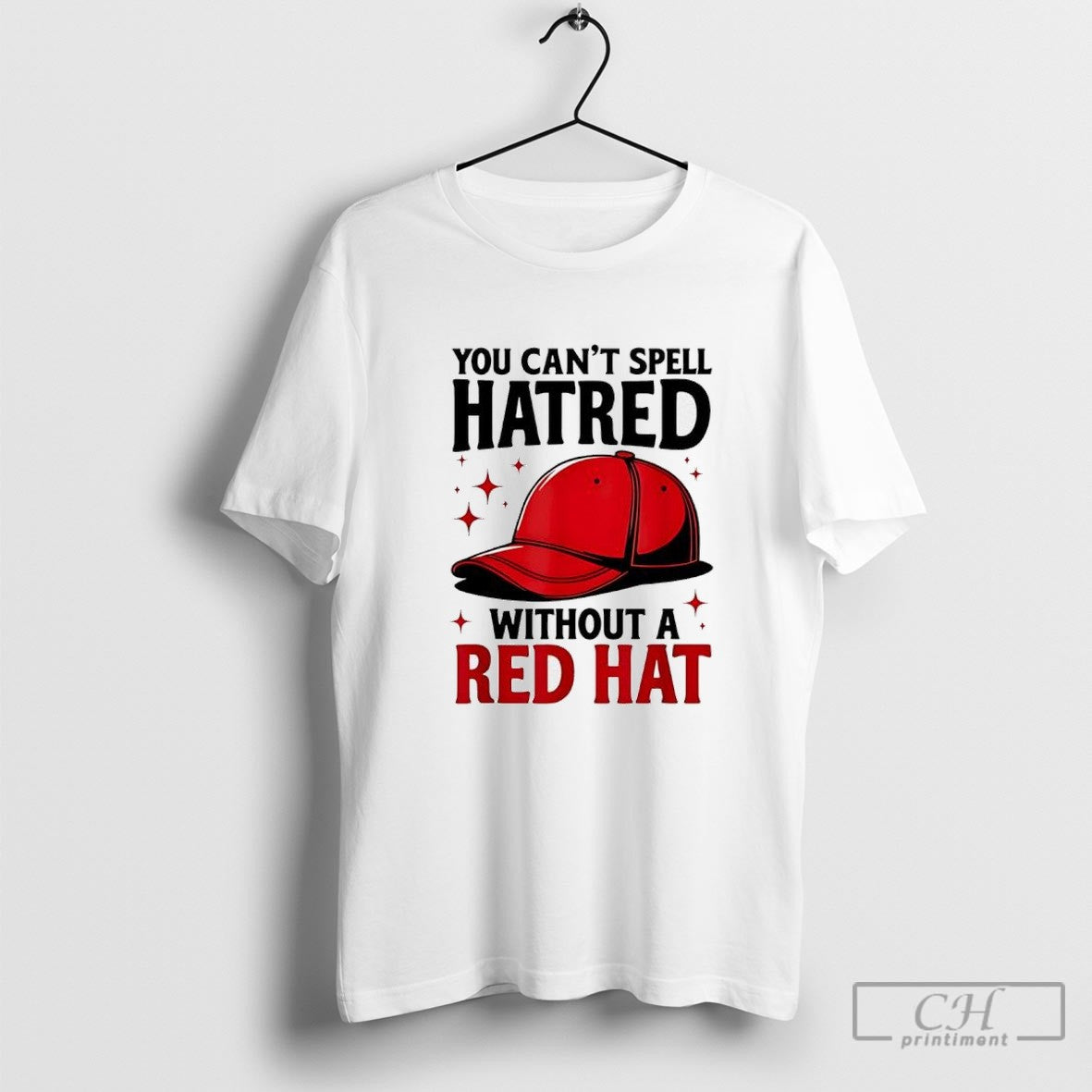 You Cant Spell Hatred Without Red Hat Shirt Sweater Unisex T-shirt, Sweatshirt, Hoodie, Long Sleeve Tee - T-Shirt, Sweatshirt, Hoodie