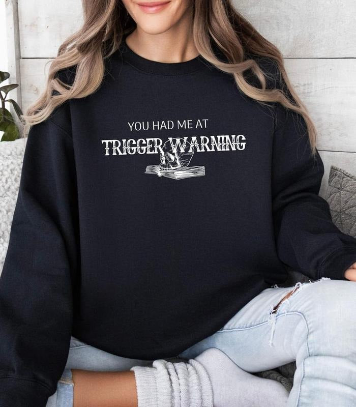 You Had Me TRIGGER WARNING Booktok Bookish Gildan 18000 Books Dark Romance Reading Reader T-Shirts, Hoodie, Sweatshirt - T-Shirt, Sweatshirt, Hoodie