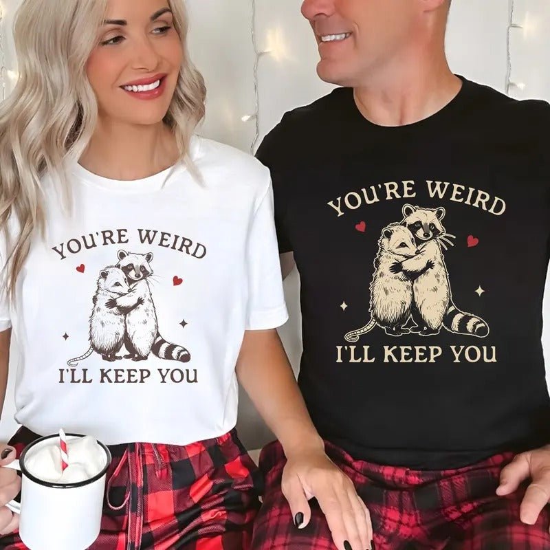 You'Re Weird I'Ll Keep You Shirt Couples Funny Couple Matching Cute Raccoon Opossum Husband Wife T-Shirts, Hoodie, Sweatshirt - T-Shirt, Sweatshirt, Hoodie