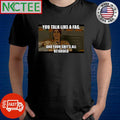 You talk like a fag and your shit’s all retarded shirt Unisex T-shirt, Sweatshirt, Hoodie, Long Sleeve Tee - T-Shirt, Sweatshirt, Hoodie