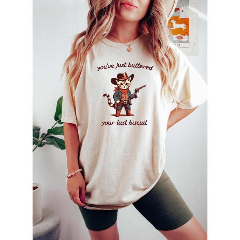 You'Ve Just Buttered Your Last Biscuit Funny Cowboy Cat Meowdy Partner Cozy Cat Shirt T-Shirts, Hoodie, Sweatshirt - T-Shirt, Sweatshirt, Hoodie