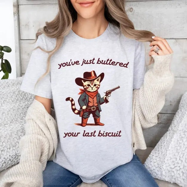 You'Ve Just Buttered Your Last Biscuit Funny Cowboy Cat Shirt Meowdy Partner Shirt Last Haw Rootin Tootin Cat Top Womenswear Streetwear T-Shirts, Hoodie, Sweatshirt - T-Shirt, Sweatshirt, Hoodie