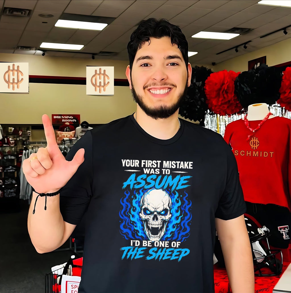 Your First mistake was to assume Id be one of the sheep shirt Unisex T-shirt, Sweatshirt, Hoodie, Long Sleeve Tee - T-Shirt, Sweatshirt, Hoodie