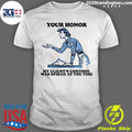 Your Honor, My Clients Cortisol Was Spiked At The Time 2026 Tee Shirt Unisex T-shirt, Sweatshirt, Hoodie, Long Sleeve Tee - T-Shirt, Sweatshirt, Hoodie
