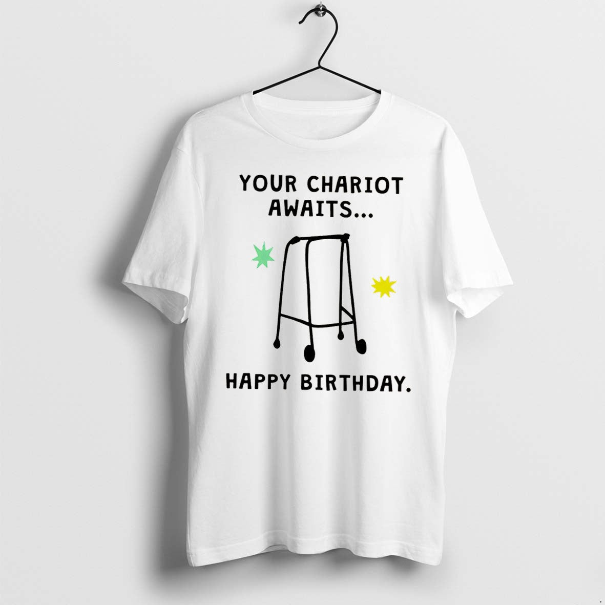 Your Chariot Awaits Happy Birthday Tee Tshirts Sweater Hoodie Jpg Unisex T-shirt, Sweatshirt, Hoodie, Long Sleeve Tee - T-Shirt, Sweatshirt, Hoodie