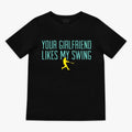 Your Girlfriend Likes My Swing T-Shirts, Hoodie, Sweatshirt - T-Shirt, Sweatshirt, Hoodie