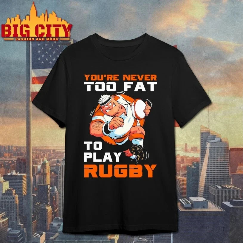 You’re Never Too Fat To Play Rugby Dad Gifts Racerback shirt Unisex T-shirt, Sweatshirt, Hoodie, Long Sleeve Tee - T-Shirt, Sweatshirt, Hoodie