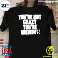 Youre Not Crazy Youre Obedient Shirt Unisex T-shirt, Sweatshirt, Hoodie, Long Sleeve Tee - T-Shirt, Sweatshirt, Hoodie