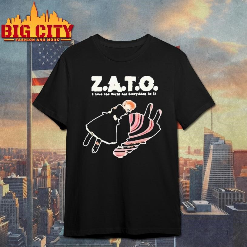 Zato I Love The World And Everything In It Shirt Unisex T-shirt, Sweatshirt, Hoodie, Long Sleeve Tee - T-Shirt, Sweatshirt, Hoodie
