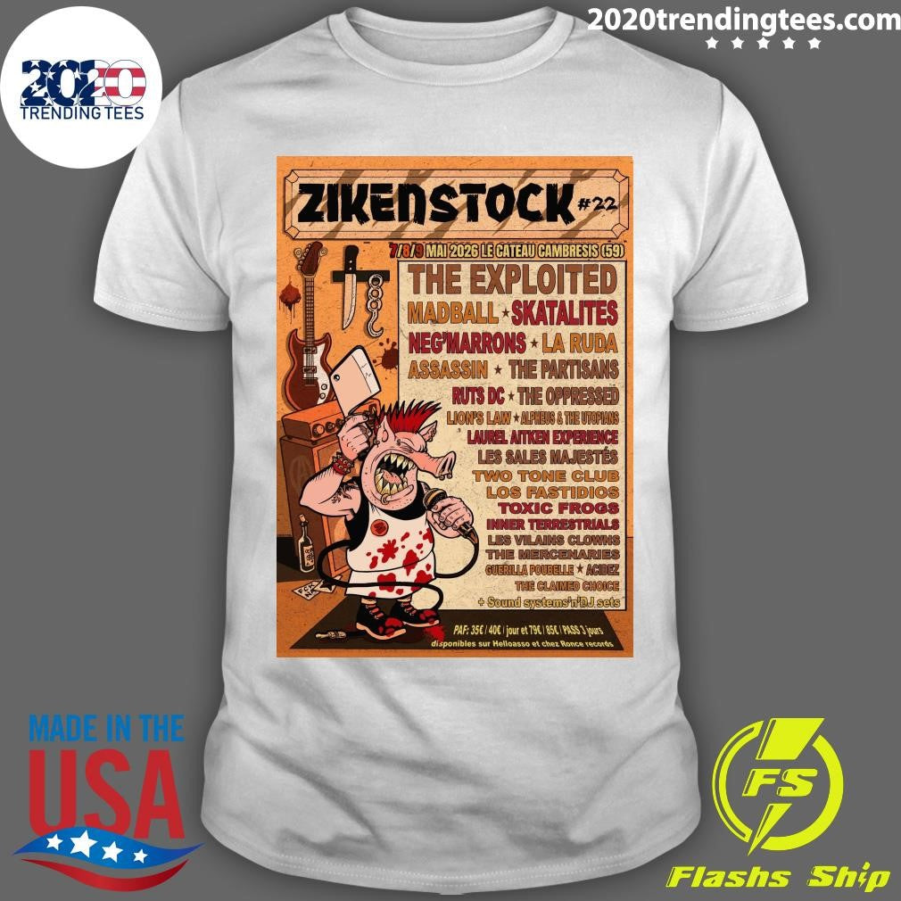 Zikenstock #22 7-9 Mai 2026 Le Cateau Cambresis The Exploited Madball Skatalites Negmarrons Shirt - T-Shirt, Sweatshirt, Hoodie