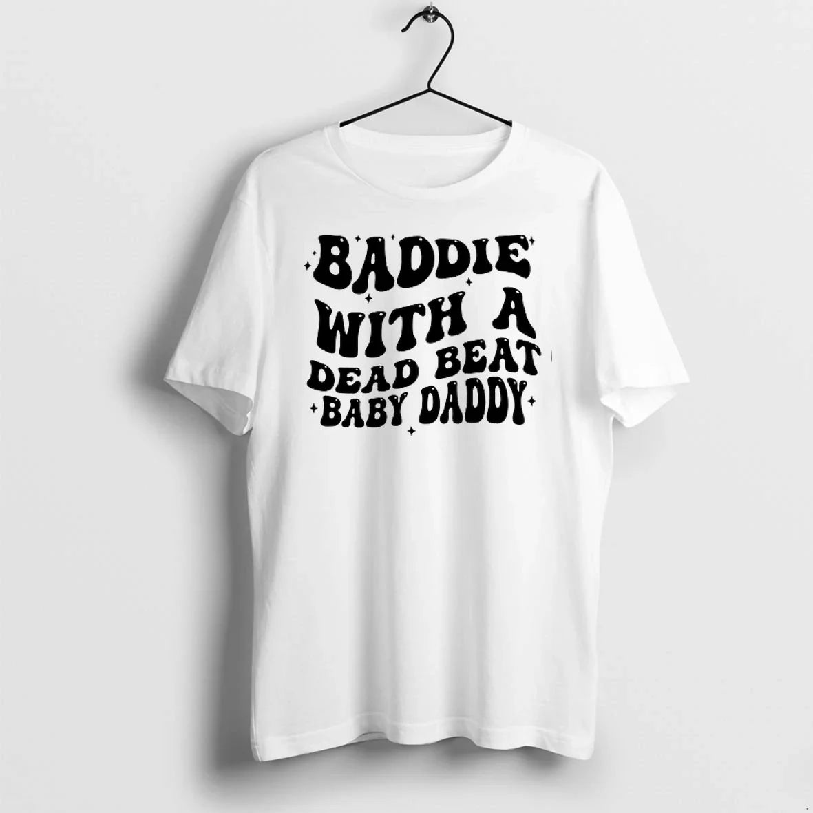 Baddie With A Dead Beat Baby Daddy Text 0 Tshirts Sweater Unisex T-shirt, Sweatshirt, Hoodie, Long Sleeve Tee - T-Shirt, Sweatshirt, Hoodie