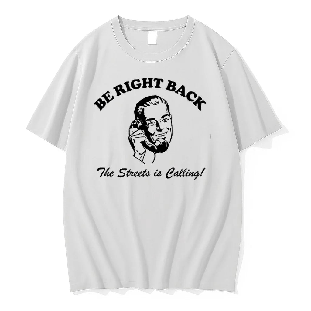 Be Right Back Brb The Streets Is Calling Man 0 Tshirts Sweater Unisex T-shirt, Sweatshirt, Hoodie, Long Sleeve Tee - T-Shirt, Sweatshirt, Hoodie