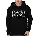Because Racecar Black T-Shirts, Hoodie, Sweatshirt - T-Shirt, Sweatshirt, Hoodie