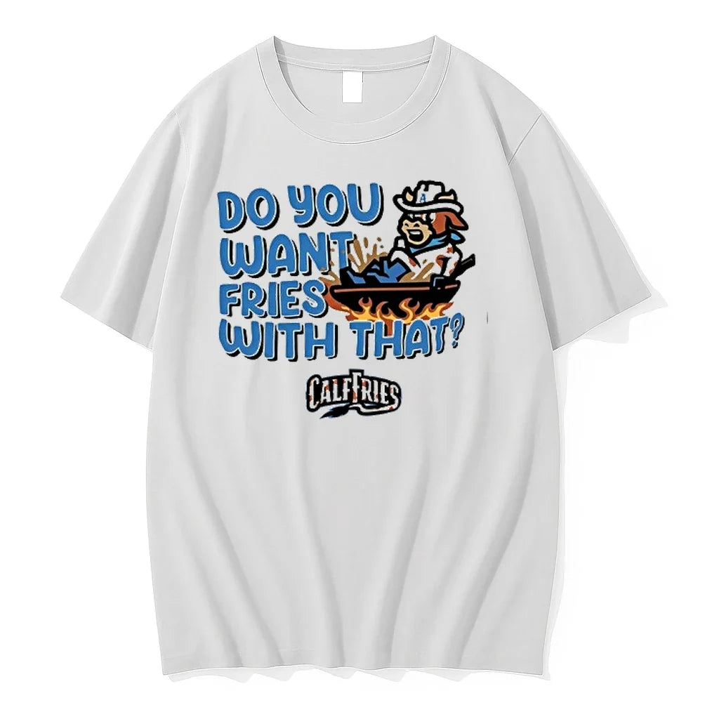 Calf Fries Do You Want Fries Whith That 0 Tshirts Sweater Unisex T-shirt, Sweatshirt, Hoodie, Long Sleeve Tee - T-Shirt, Sweatshirt, Hoodie