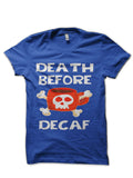 Death Before Decaf Royal Blue T-Shirts, Hoodie, Sweatshirt - T-Shirt, Sweatshirt, Hoodie