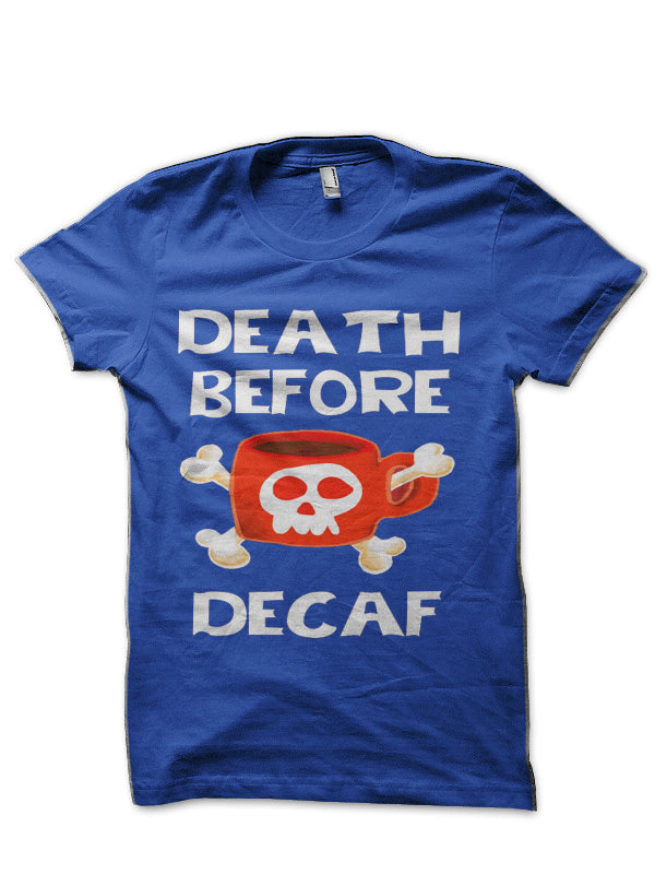 Death Before Decaf Royal Blue T-Shirts, Hoodie, Sweatshirt - T-Shirt, Sweatshirt, Hoodie
