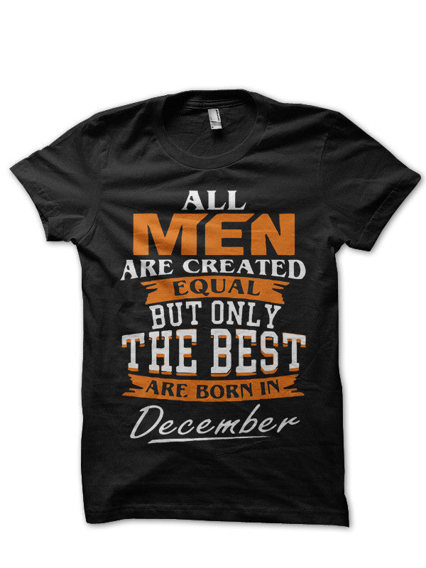 All Are Created Equal But Only Best Are Born December Black Style001 T-Shirts, Hoodie, Sweatshirt - T-Shirt, Sweatshirt, Hoodie