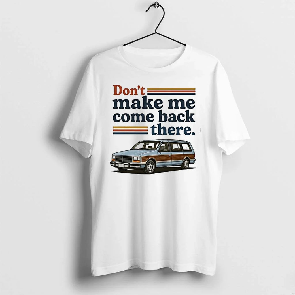 Dont Make Me Come Back There Lee Iacocca Car 0 Tshirts Sweater Unisex T-shirt, Sweatshirt, Hoodie, Long Sleeve Tee - T-Shirt, Sweatshirt, Hoodie
