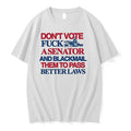 Dont Vote Fuck A Senator And Blackmail Them To Pass Better Laws 0 Tshirts Sweater Unisex T-shirt, Sweatshirt, Hoodie, Long Sleeve Tee - T-Shirt, Sweatshirt, Hoodie