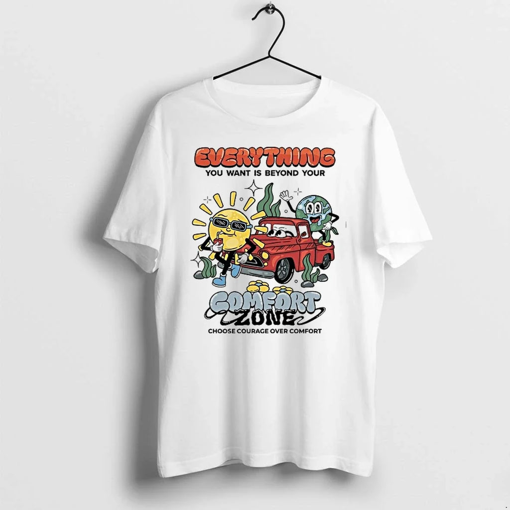 Everything You Want Is Beyond Your Comfort Zone Choose Courage Over Comfort 0 Tshirts Sweater - T-Shirt, Sweatshirt, Hoodie