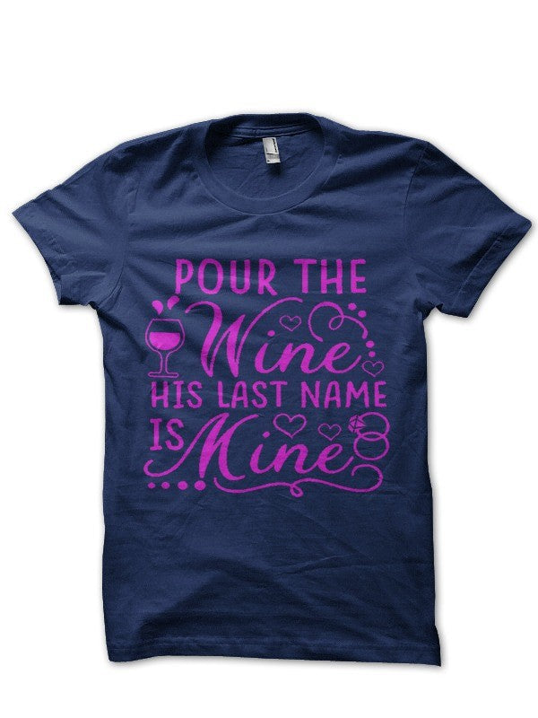 Pour Wine His Last Name Is Mine Half Sleeve Navy Blue T-Shirts, Hoodie, Sweatshirt - T-Shirt, Sweatshirt, Hoodie