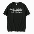 Forgive Me Father I Spent 40 On Pull Tabs Again 0 Tshirts Sweater Unisex T-shirt, Sweatshirt, Hoodie, Long Sleeve Tee - T-Shirt, Sweatshirt, Hoodie