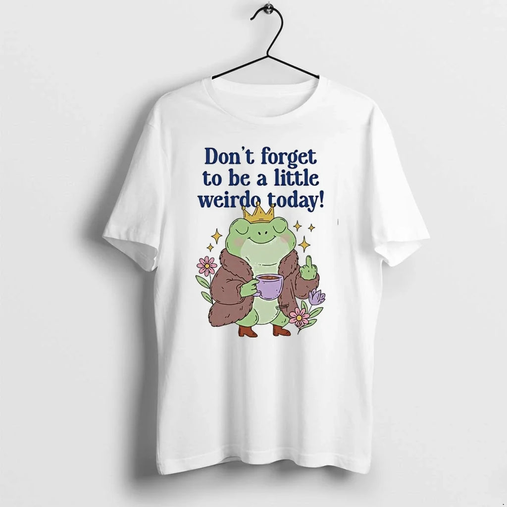 Frog Coffee Dont Forget To Be A Little Weirdo To Day 0 Tshirts Sweater Unisex T-shirt, Sweatshirt, Hoodie, Long Sleeve Tee - T-Shirt, Sweatshirt, Hoodie