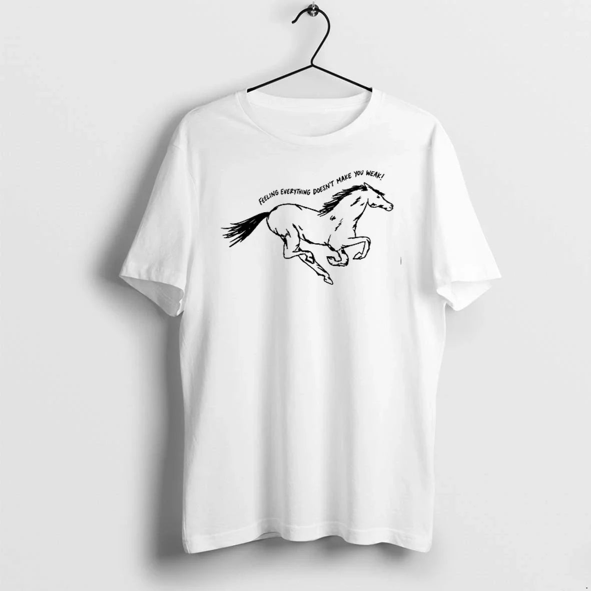 Horse Feeling Everything Doesnt Make You Weak 0 Tshirts Sweater Unisex T-shirt, Sweatshirt, Hoodie, Long Sleeve Tee - T-Shirt, Sweatshirt, Hoodie
