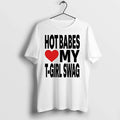 Hot Babes Love My T Boy Swag 0 Tshirts Sweater Unisex T-shirt, Sweatshirt, Hoodie, Long Sleeve Tee - T-Shirt, Sweatshirt, Hoodie