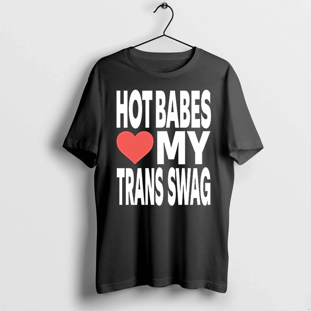 Hot Babes Love My Trans Swag 0 Tshirts Sweater Unisex T-shirt, Sweatshirt, Hoodie, Long Sleeve Tee - T-Shirt, Sweatshirt, Hoodie