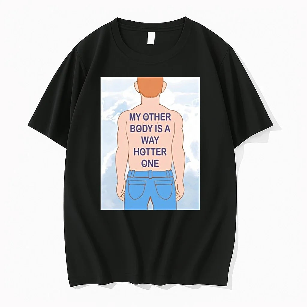 Human My Other Body Is A Way Hotter One 0 Tshirts Sweater Unisex T-shirt, Sweatshirt, Hoodie, Long Sleeve Tee - T-Shirt, Sweatshirt, Hoodie