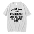 I Dont Date I Just Foster Men Until They Find Their Forever Home 0 Tshirts Unisex T-shirt, Sweatshirt, Hoodie, Long Sleeve Tee - T-Shirt, Sweatshirt, Hoodie