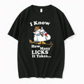 I Know How Many Licks It Takes 0 Tshirts Sweater Unisex T-shirt, Sweatshirt, Hoodie, Long Sleeve Tee - T-Shirt, Sweatshirt, Hoodie
