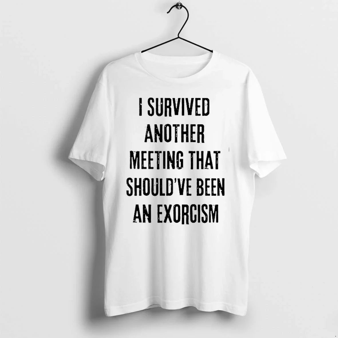 I Survived Another Meeting That Shouldve Been An Exorcism 0 Tshirts Sweater Unisex T-shirt, Sweatshirt, Hoodie, Long Sleeve Tee - T-Shirt, Sweatshirt, Hoodie