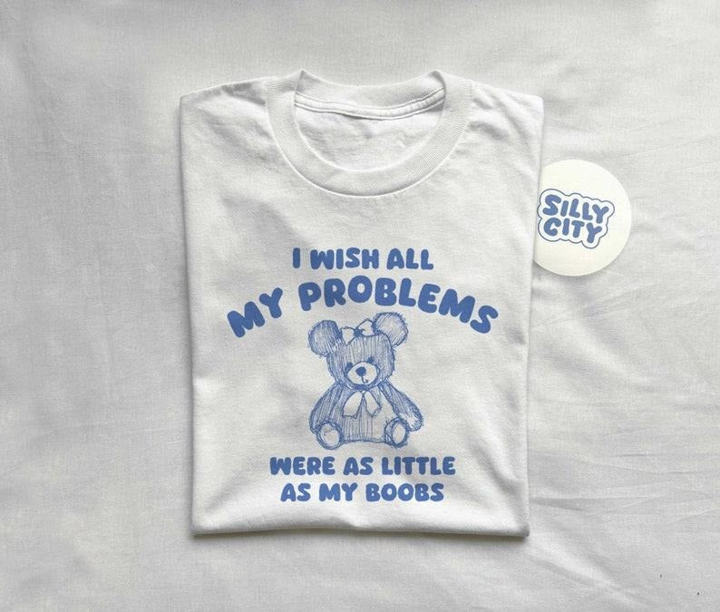 I Wish All My Problems Were Little T-Shirts, Hoodie, Sweatshirt - T-Shirt, Sweatshirt, Hoodie