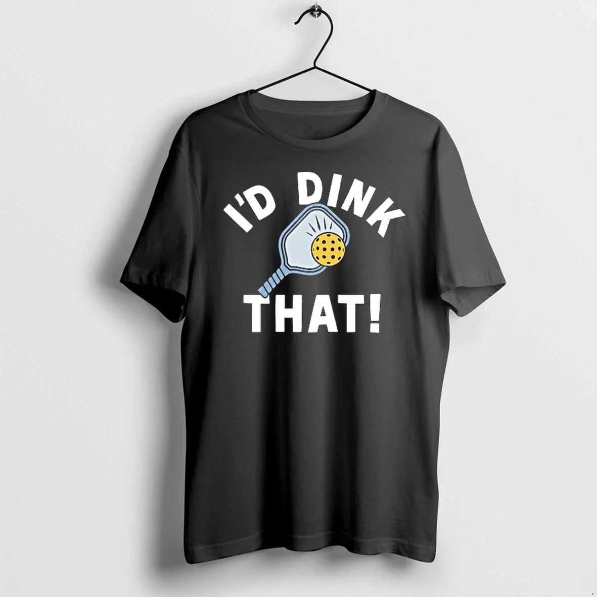Id Dink That Pickleball 0 Tshirts Sweater Unisex T-shirt, Sweatshirt, Hoodie, Long Sleeve Tee - T-Shirt, Sweatshirt, Hoodie