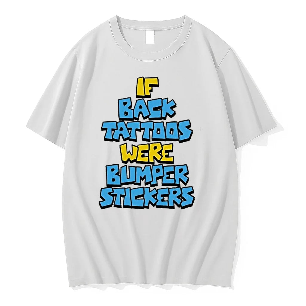 If Back Tattoos Were Bumper Stickers 0 Tshirts Sweater Unisex T-shirt, Sweatshirt, Hoodie, Long Sleeve Tee - T-Shirt, Sweatshirt, Hoodie