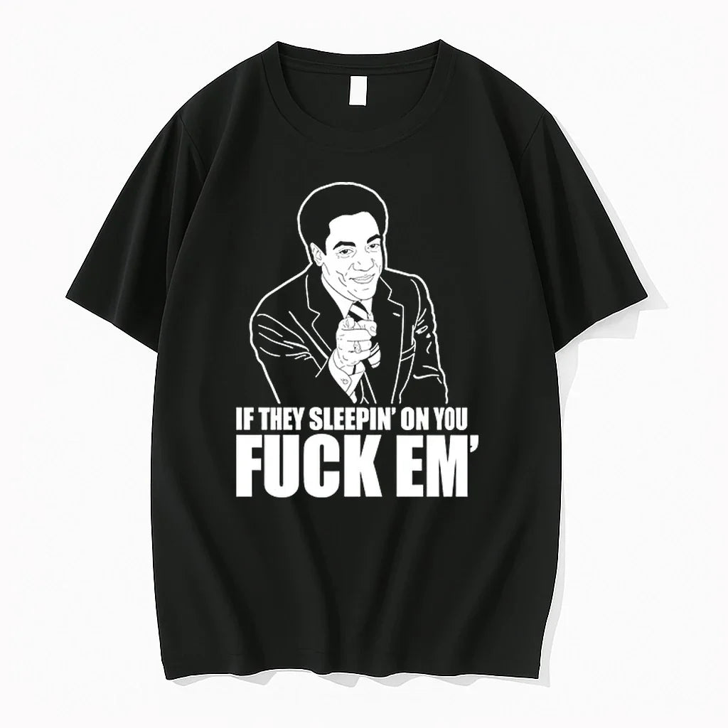 If They Sleepin On You Fuck Em 0 Tshirts Sweater Unisex T-shirt, Sweatshirt, Hoodie, Long Sleeve Tee - T-Shirt, Sweatshirt, Hoodie